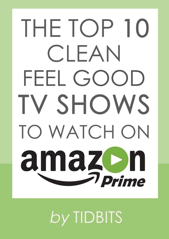 The Top 10 Clean Feel-Good TV shows to watch on Amazon Prime.