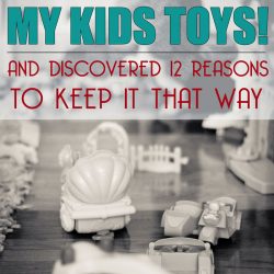 I Locked up my Kids Toys – and Discovered 12 Reasons to Keep it that Way