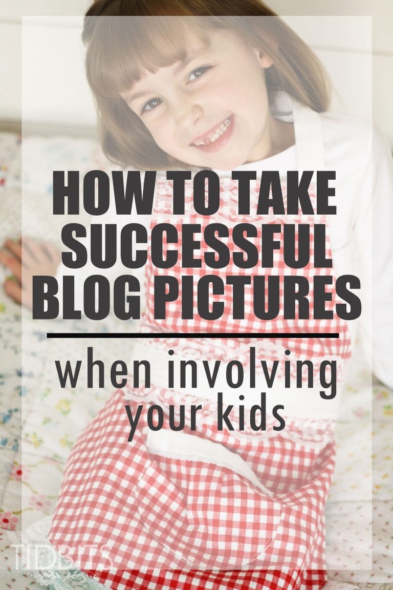 Tips for Taking Successful Blog Pictures – When Involving Your Kids