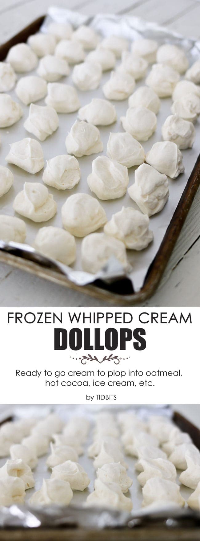 Frozen Whipped Cream Dollops. Perfect to toss into your favorite oatmeal, hot drinks, or top your favorite treats. Creamy and yummy convenience.