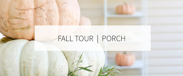 FALL HOME TOUR | ON THE PORCH